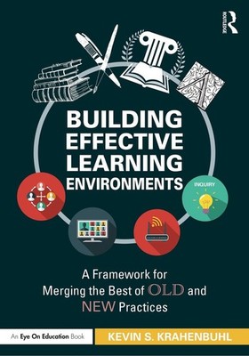 Building Effective Learning Environments: A Framework for Merging the Best of Ol