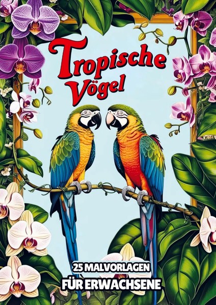 Malvorlagen FüR Erwachsene - Tropische VöGel MalbüCher FüR Erwachsene Buch 56 S.-image