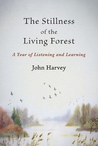 Thumbnail - John Harvey The Stillness Of The Living Forest (taschenbuch) (us