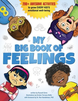 My Big Book of Feelings: 200+ Awesome Activities to Grow Every Kid's Emotion...