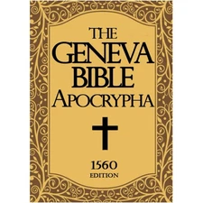 Geneva Bible 1560 edition With Apocrypha LARGE PRINT: Old and New Testament....