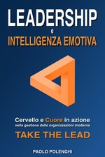 LEADERSHIP e INTELLIGENZA EMOTIVA Cervello e cuore in azione nella gestione