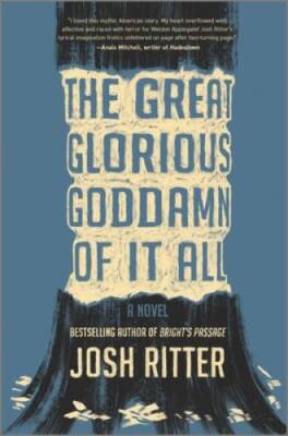 The Great Glorious Goddamn of It All: A Novel - Hardcover By Ritter, Josh - GOOD