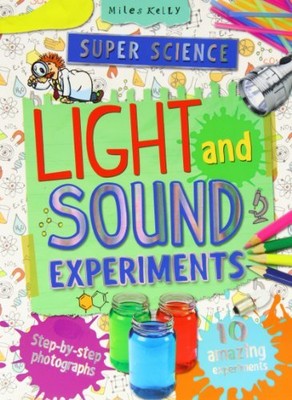 Super Science Light and Sound Experiments (Super Science Experiments),Chris Oxl
