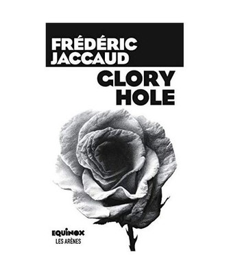 Glory Hole, Jaccaud, Frédéric