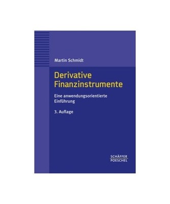 Derivative Finanzinstrumente: Eine anwendungsorientierte Einführung: Eine anwen