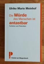 Die Würde des Menschen ist antastbar, Ulrike...
