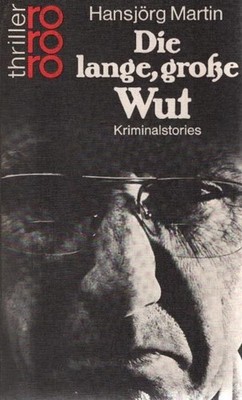 Die lange, grosse Wut : Kriminalstories. rororo ; 2404 : rororo-Thriller Martin,