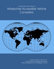 The 2026-2031 World Outlook for Wheelchair Accessible Vehicle Converters