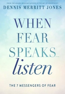 Dr. Dennis Merritt Jones When Fear Speaks, Listen (Paperback)