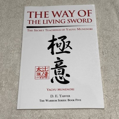 Way of the Living Sword : The Secret Teachings of Yagyu Munenori and D. Tarver 