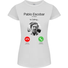 Pablo Escobar El Patron Is Calling Womens Petite Cut T-Shirt
