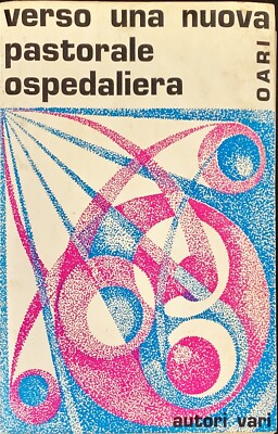 AUF DEM WEG ZU EINER NEUEN KRANKENHAUSPASTORAL - VERSCHIEDENE AUTOREN - OARI 1971