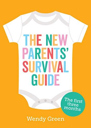 The New Parents' Survival Guide: The First Three Months-Wendy .9