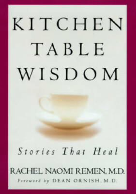 Kitchen Table Wisdom - Hardcover By Rachel Naomi Remen - VERY GOOD