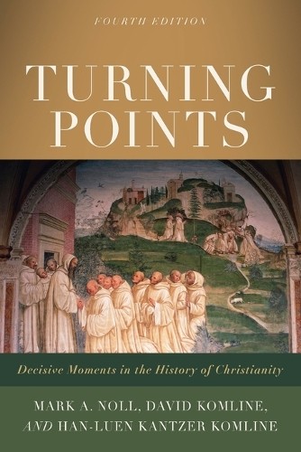 Turning Points  Decisive Moments in the History of Christian... - 9781540964885
