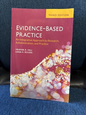 Evidence-Based Practice : An Integrative Approach to Research,...