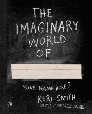 Keri Smith The Imaginary World Of... (Paperback)