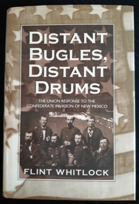 Distant Bugles Distant Drums-Invasion of New Mexico by Flint Whitlock 2006 HCDJ