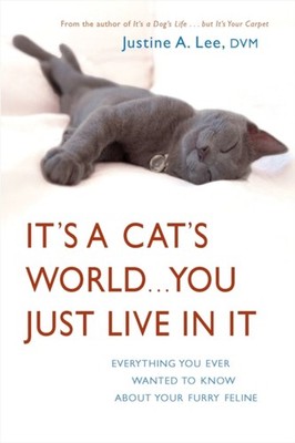 Its a Cats WorldYou Just Live in It Everything You by Dr. Justine Lee PAPERBACK