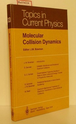 Molecular Collision Dynamics. (=Topics in Current Physics; Volume 33). Bowman, J