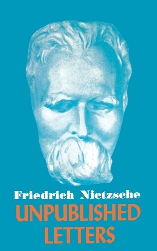Friedrich Wilhelm Nietzsc Nietzsche Unpublished Lette (taschenbuch)