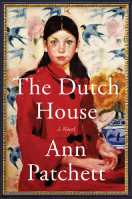 The Dutch House: A Novel - Hardcover By Patchett, Ann - GOOD
