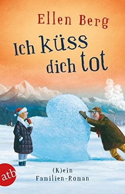 Ellen Berg Ich küss dich tot: (K)ein Familien-Roman (Paperback) (UK IMPORT)