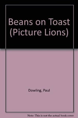Beans on Toast (Picture Lions S.) - Dowling, Paul