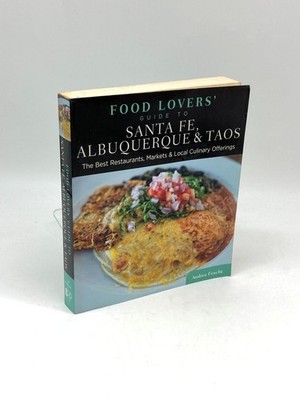 Food Lovers' Guide To  Santa Fe, Albuquerque & Taos The Best Restaurants,