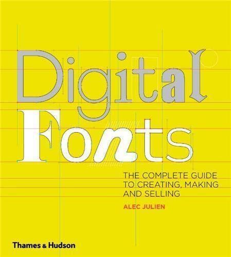 Digital Fonts: The Complete Guide to Creating, Marketing and