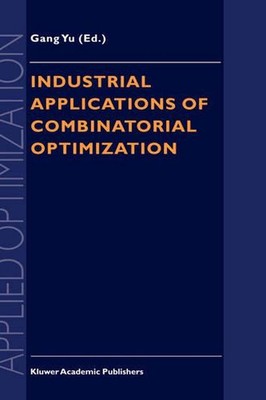 Industrial Applications of Combinatorial Optimization by Gang Yu (English) Hardc