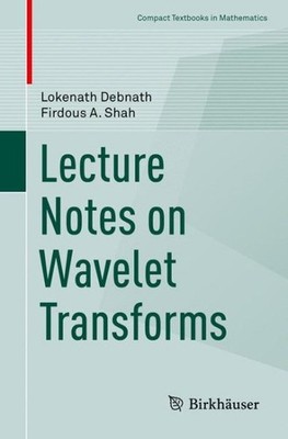 Lecture Notes on Wavelet Transforms, Paperback by Debnath, Lokenath; Shah, Fi...