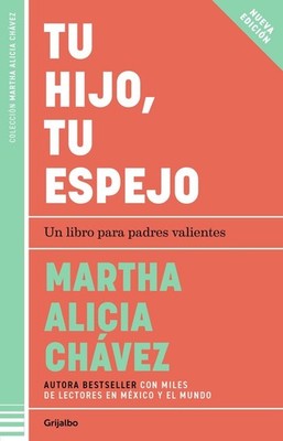 Tu hijo, tu espejo / Your Child, Your Mirror by Martha Alicia Ch?vez (Spanish) P