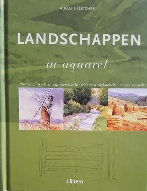 Landschappen in aquarel: praktische, visuele aanwijzingen voor het schildere...