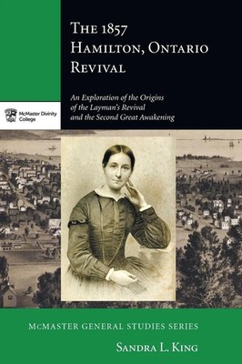 The 1857 Hamilton, Ontario Revival | Sandra L. King | Taschenbuch | Englisch