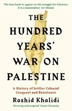 Hundred Years' War on Palestine by Rashid I. Khalidi