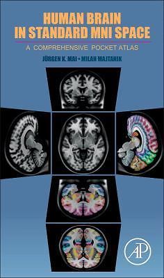 Human Brain in Standard MNI Space A Comprehensive Pocket Atlas K Mai Majtanik