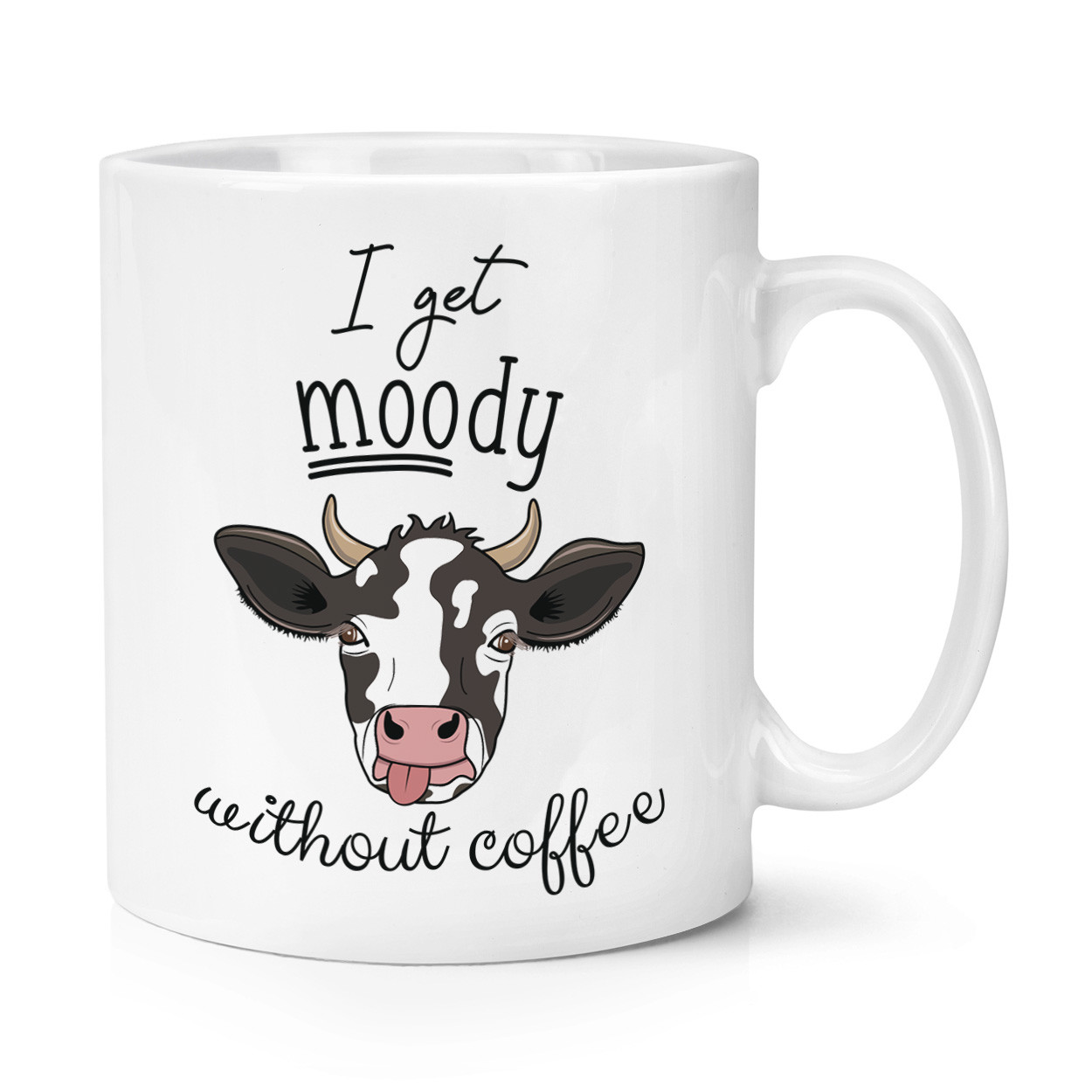 I Get Moody Without Coffee Cow 10oz Mug Cup - Funny Joke Animal