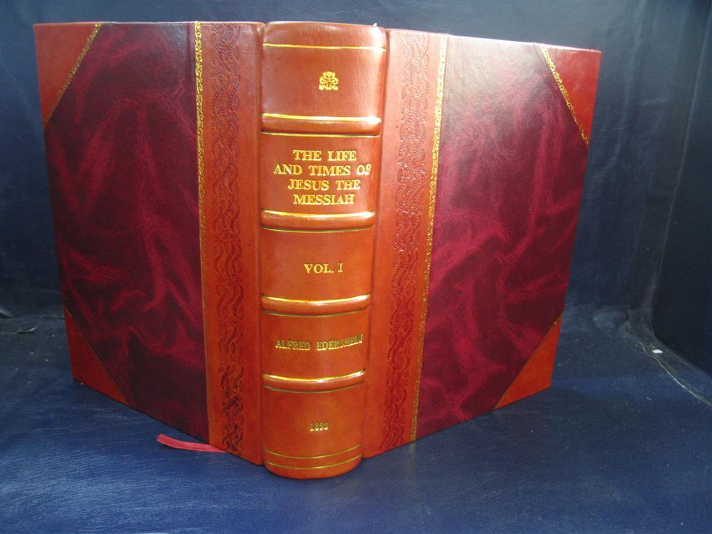Life and Times of Jesus Messiah Vol 1 1898 Leather Bound Edition