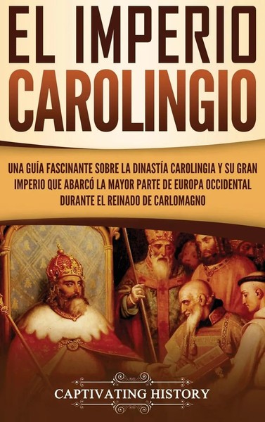 El Imperio Carolingio | Captivating History | Buch | Gebunden | Spanisch | 2020-image