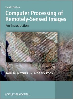 Computer Processing of Remotely-Sensed Images : An Introduction P