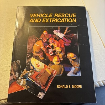 VEHICLE RESCUE AND EXTRICATION, 1991, By Ronald E. Moore Paperback