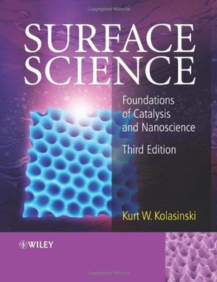 Surface Science : Foundations of Catalysis and Nanoscience Kurt W