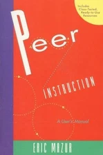 Peer Instruction: A User's Manual by Mazur, Eric