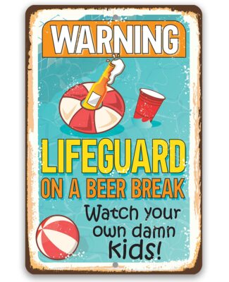 Pool Sign - Lifeguard on a Beer Break, Watch Your Own Damn Kids - Funny Warning 