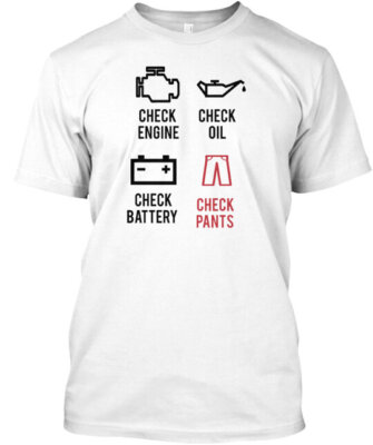 Check Engine Oil Battery And Pants T-Shirt Made in the USA Size S to 5XL