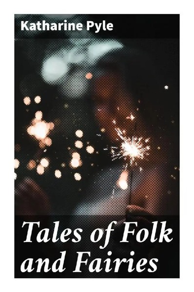 Katharine Pyle | Tales Of Folk And Fairies | Taschenbuch | Englisch | Good Press-image