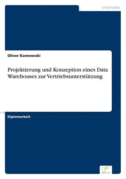 Oliver Kannowski | Projektierung Und Konzeption Eines Data Warehouses Zur...-image