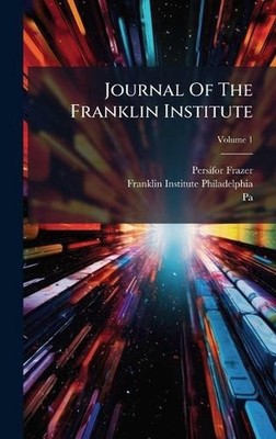 Journal Of The Franklin Institute by Persifor Frazer Hardcover Book